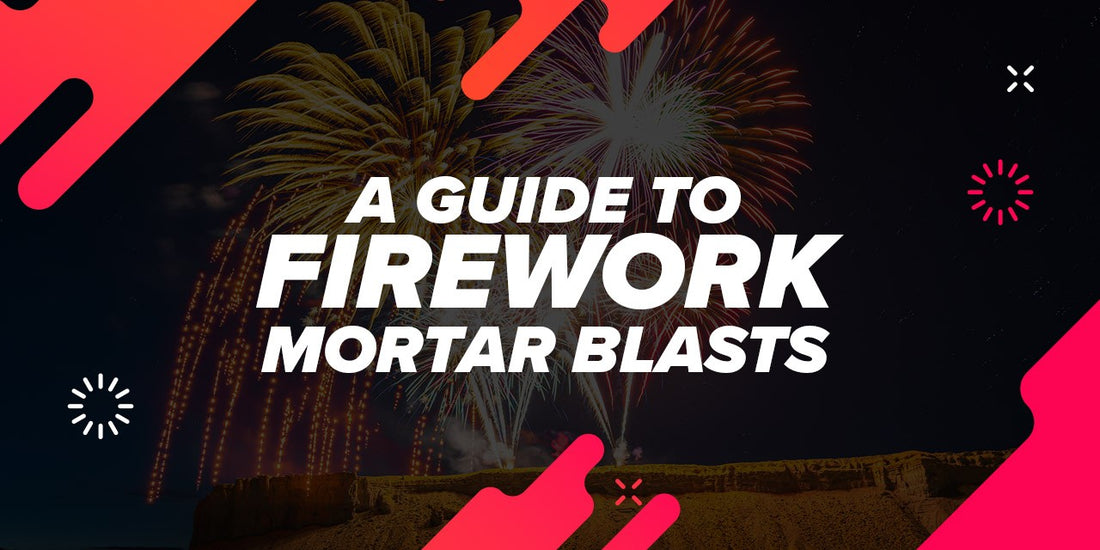 A Guide to Firework Mortar Blasts