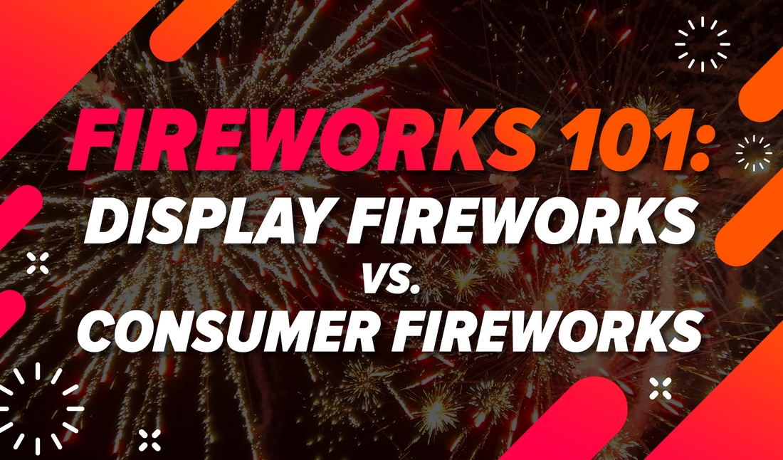 Fireworks 101: Display Fireworks vs. Consumer Fireworks