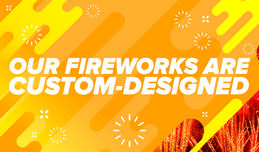 Our Fireworks are Custom Designed