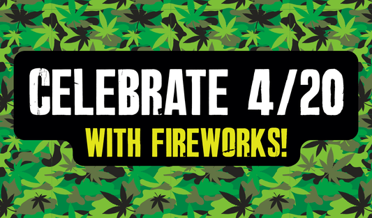 Celebrate 4/20 with Fireworks!