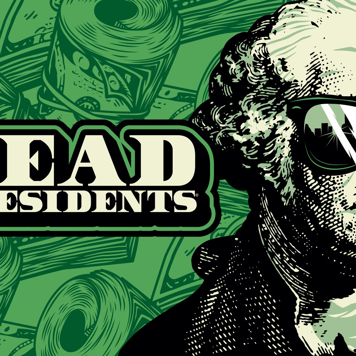 Dead Presidents®