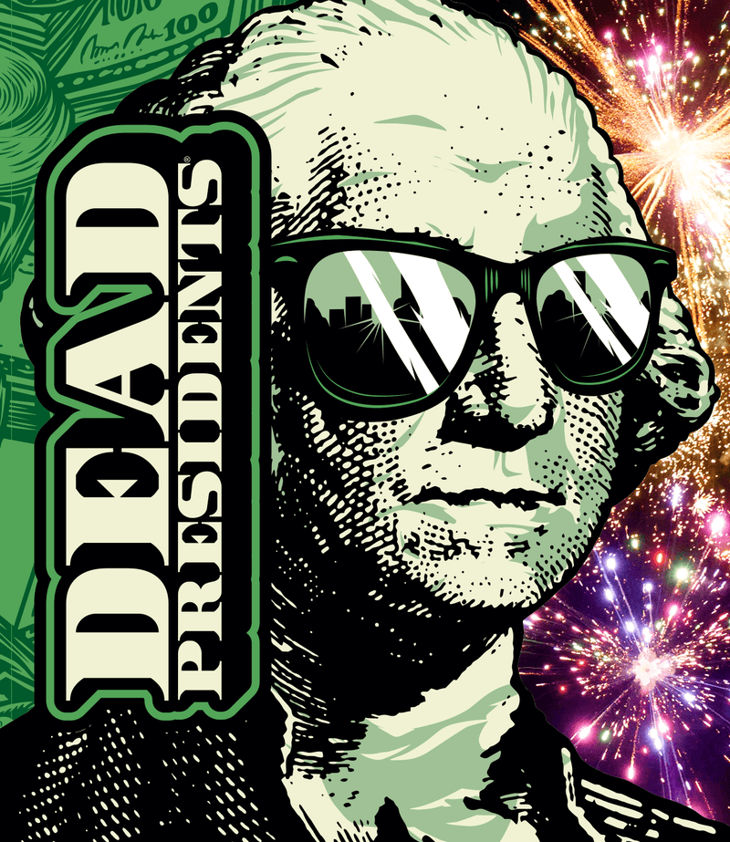 Dead Presidents®